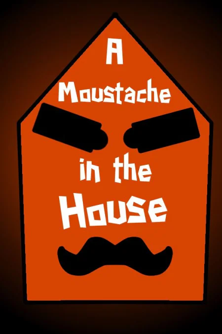 A Moustache in the House