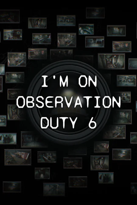 I'm on Observation Duty 6
