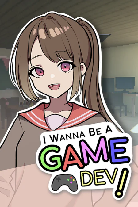 I Wanna Be A Game Dev!