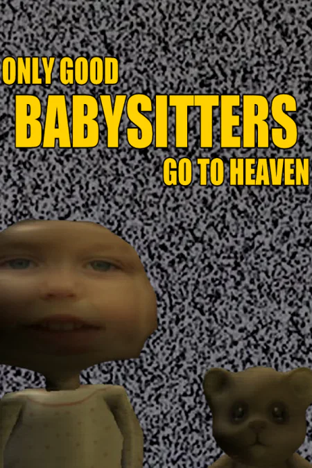 Only Good Babysitters Go To Heaven