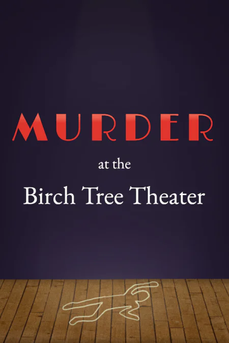 Murder at the Birch Tree Theater