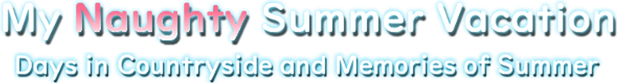 Логотип My Naughty Summer Vacation: Days in Countryside and Memories of Summer