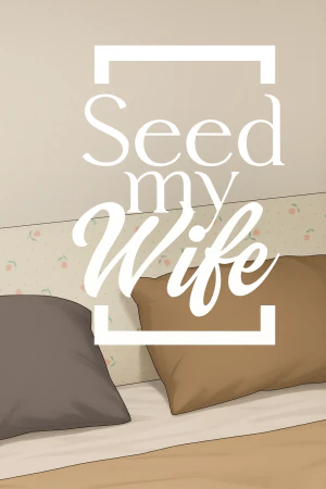 Seed My Wife