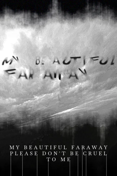 My Beautiful Faraway, Please Don't Be Cruel To Me