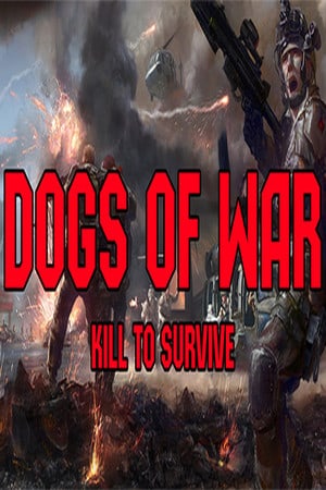 Dogs of War: Kill to Survive