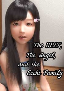 The NEET, The Angel, and the Ecchi Family