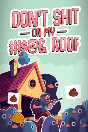 Don't Shit On My Roof